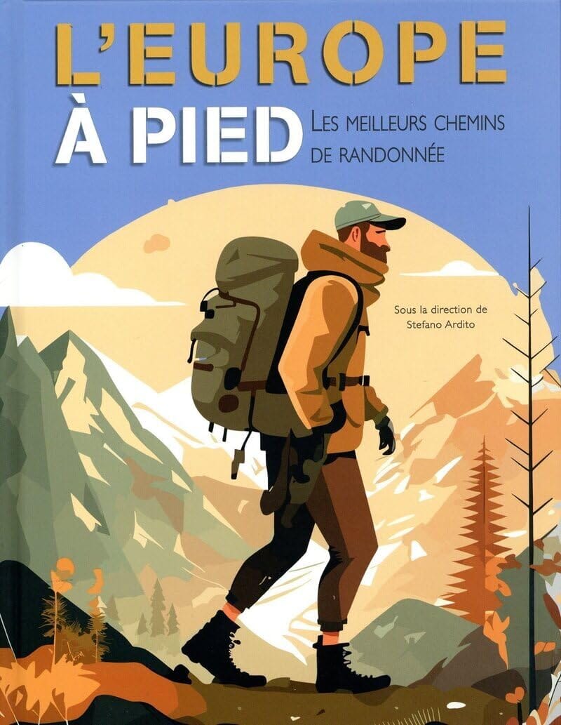 Beau livre - L'Europe à pied, Les meilleurs chemins de randonnée beau livre Interforum