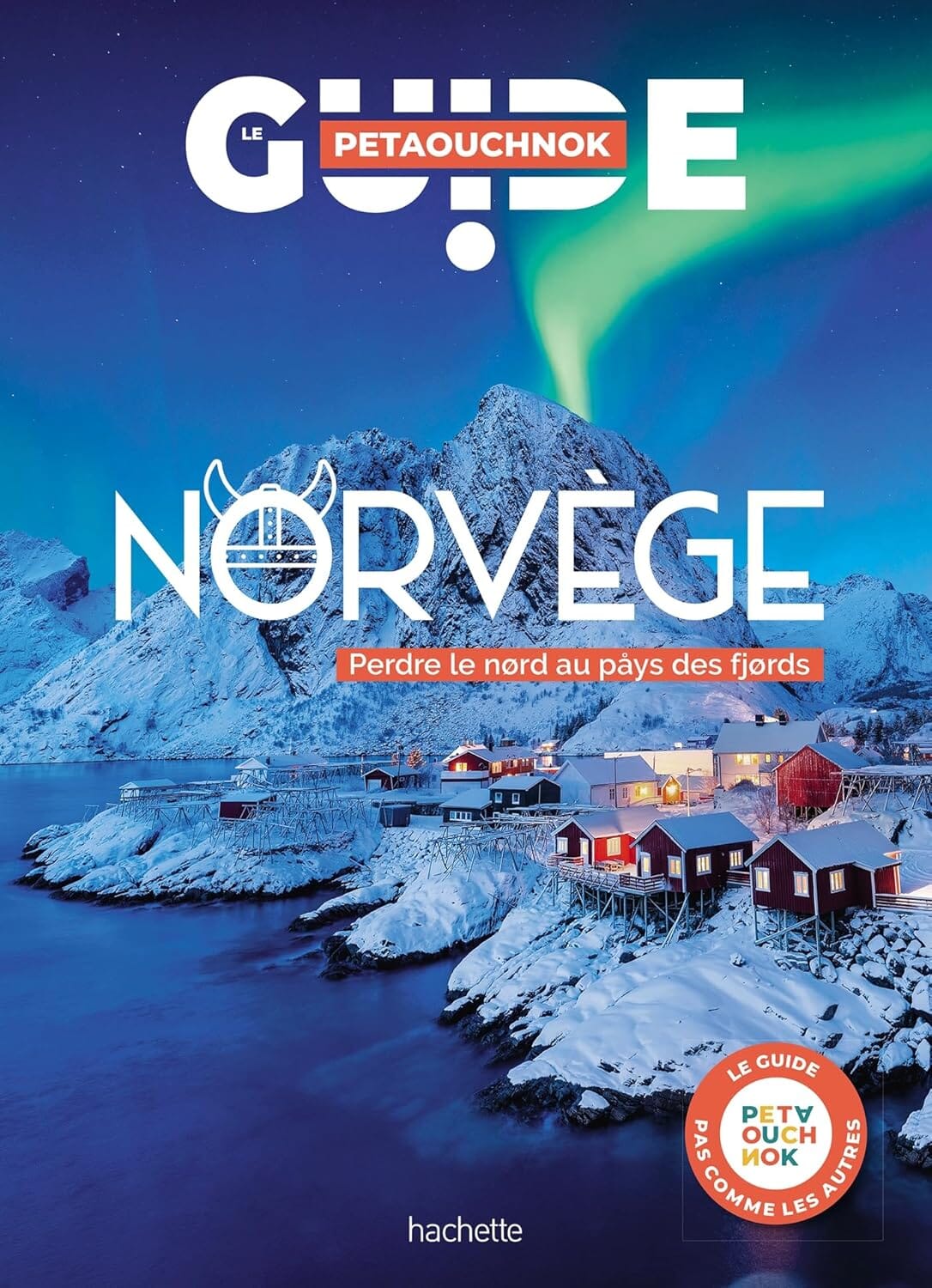 Guide de voyage Petaouchnok - Norvège - Édition 2025 | Hachette guide de voyage Hachette