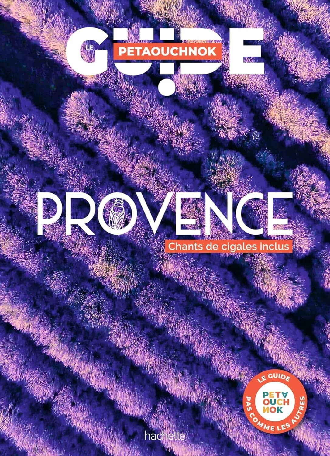 Guide de voyage Petaouchnok - Provence - Édition 2024 | Hachette guide de voyage Hachette