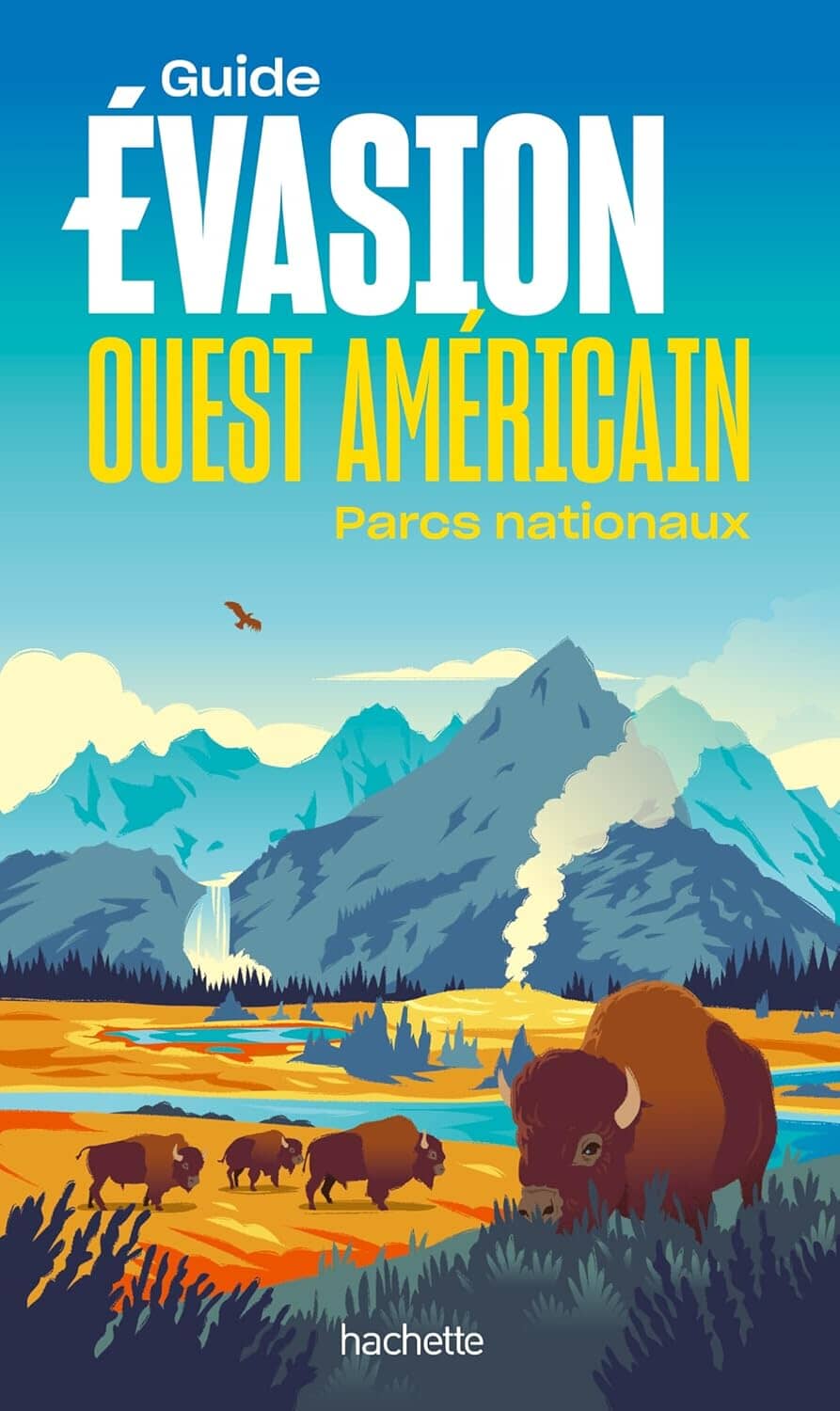 Guide Evasion - Ouest américain, parcs nationaux - Édition 2025 | Hachette guide de voyage Hachette