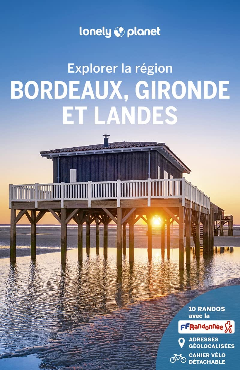 Guide de voyage - Bordeaux, Gironde & Landes - Édition 2023 | Lonely Planet - Explorer la région guide de voyage Lonely Planet