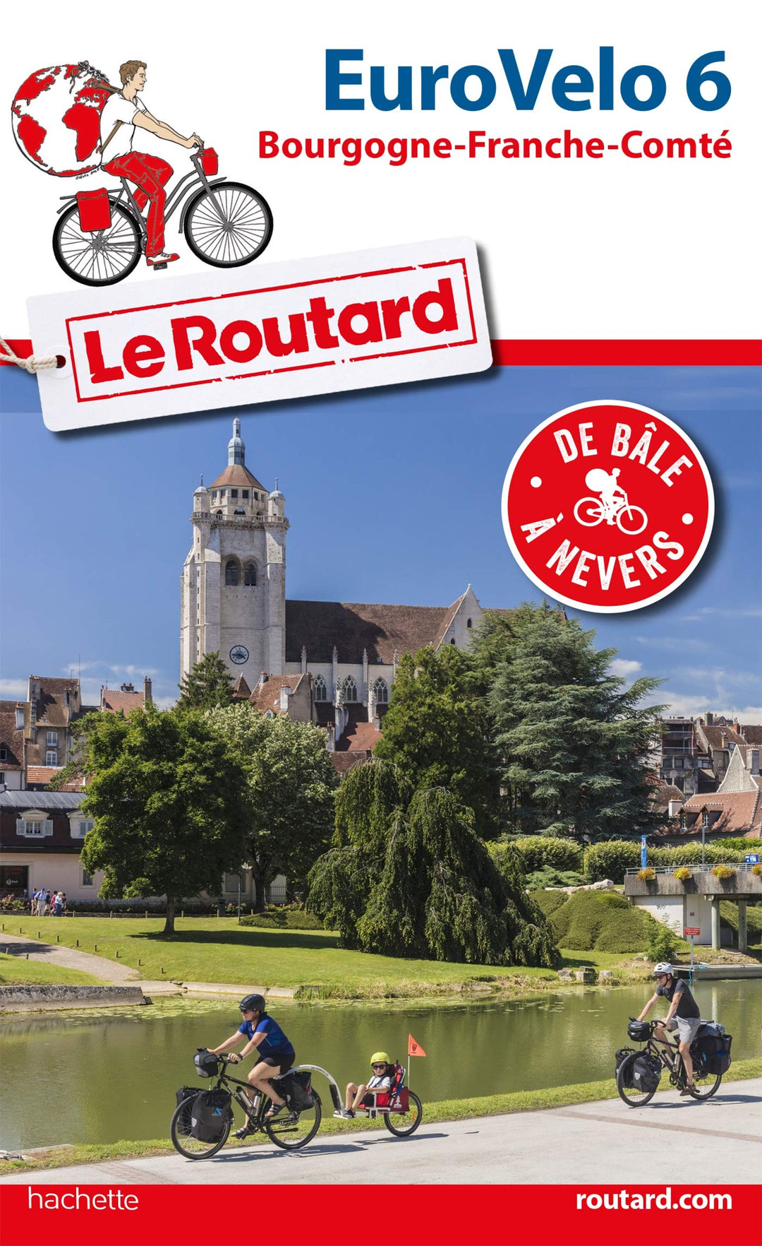 Guide du Routard - Euro Vélo 6, de Bâle à Nevers | Hachette guide de voyage Hachette