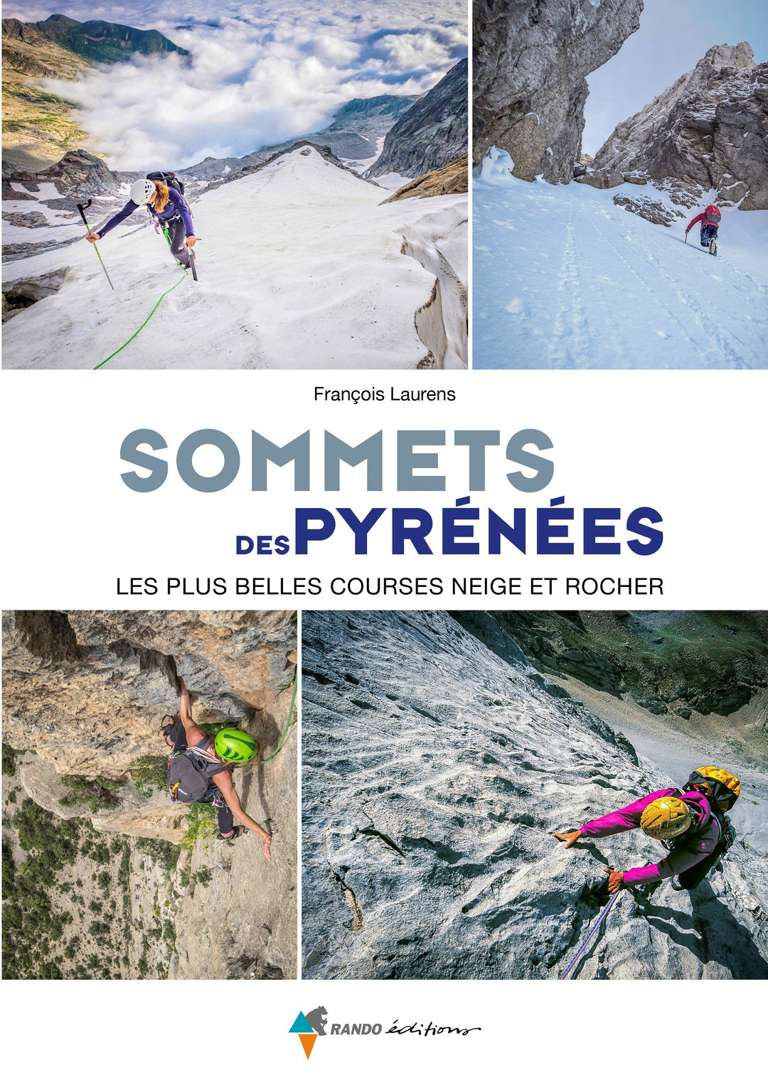 Guide - Sommets des Pyrénées, les plus belles courses neige & rocher | Rando Editions guide de randonnée Rando Editions