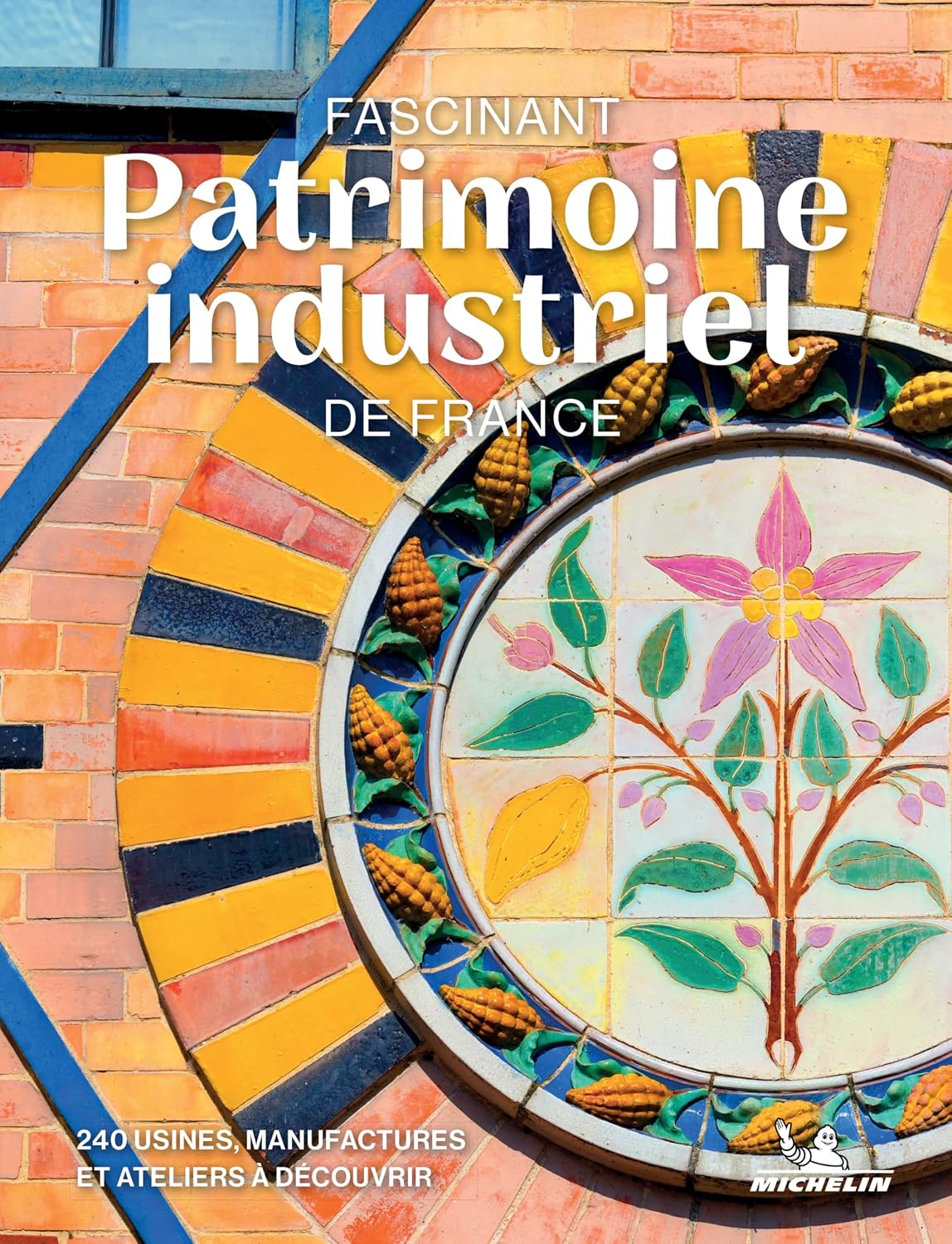 Beau livre - Fascinant patrimoine industriel de France 2026 | Michelin beau livre Michelin