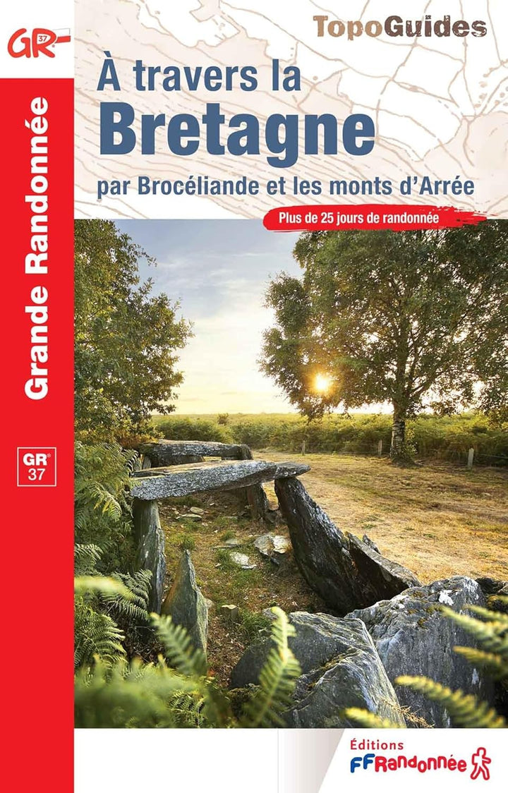 Topoguide de randonnée - A travers la Bretagne, par Brocéliande et les Monts d’Arrée, GR37 | FFR