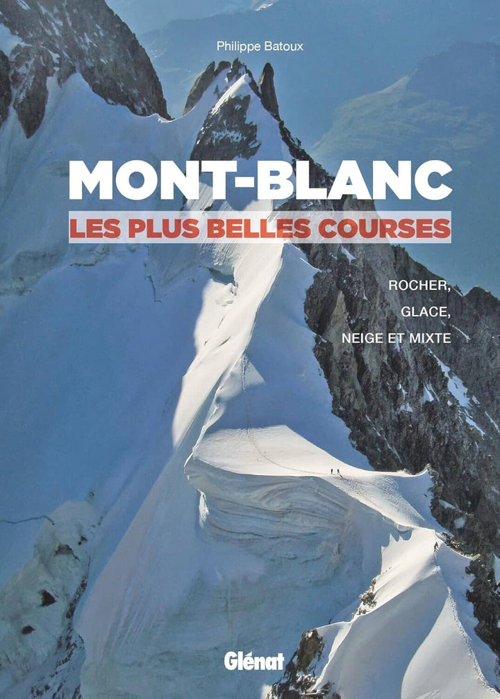 Beau livre - Mont-Blanc, les plus belles courses | Glénat beau livre Glénat 