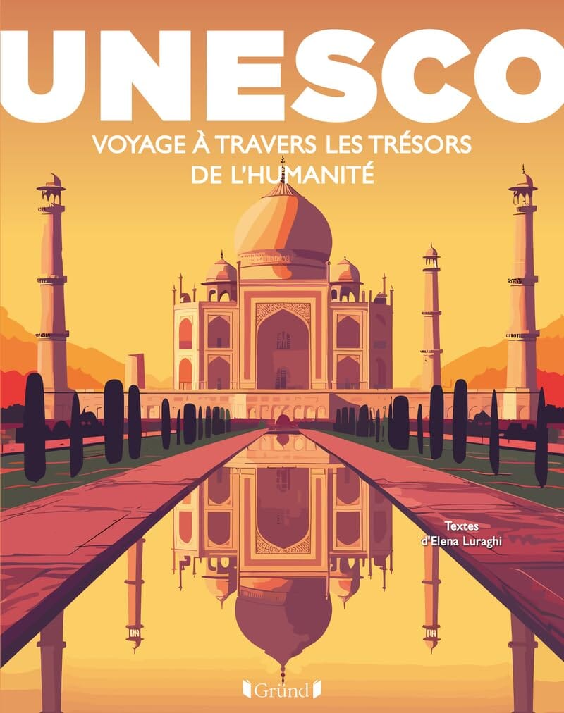 Beau livre - UNESCO : Voyage à travers les trésors de l'Humanité beau livre Dilibel 