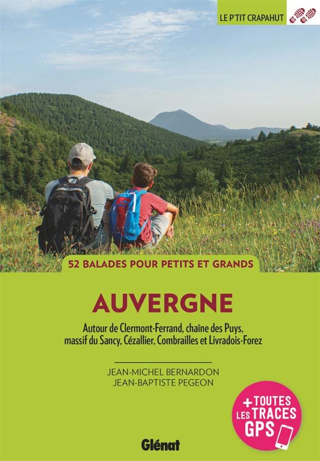 Guide de balades - En Auvergne - Autour de Clermont-Ferrand, chaîne des Puys, massif du Sancy, Limagne, pays de Billom| Glénat - P'tit Crapahut guide de randonnée Glénat 