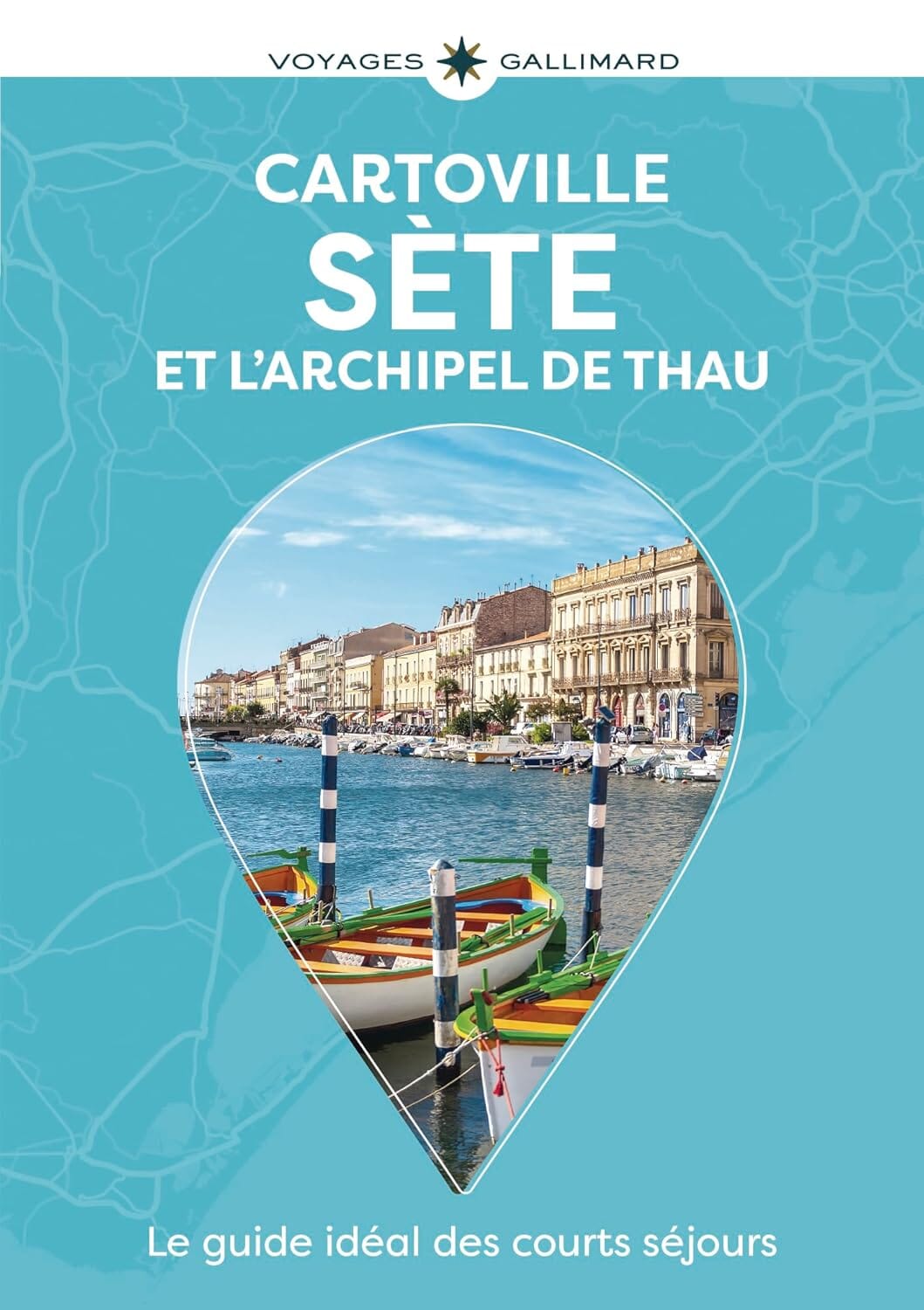 Guide de voyage de poche - Sète et l'Archipel de Thau | Cartoville guide de voyage Gallimard