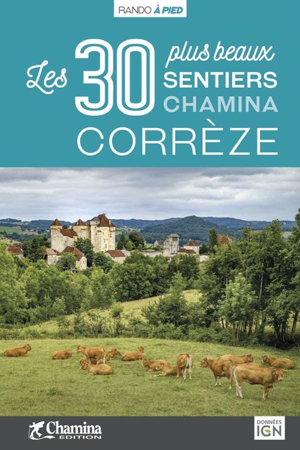 Guide de randonnées - Corrèze, les 30 plus beaux sentiers | Chamina guide de randonnée Chamina