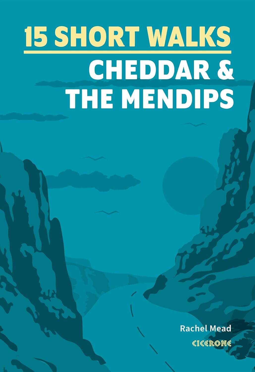 Guide de randonnées (en anglais) - Cheddar and the Mendips, 15 Short Walks | Cicerone guide de randonnée Cicerone 