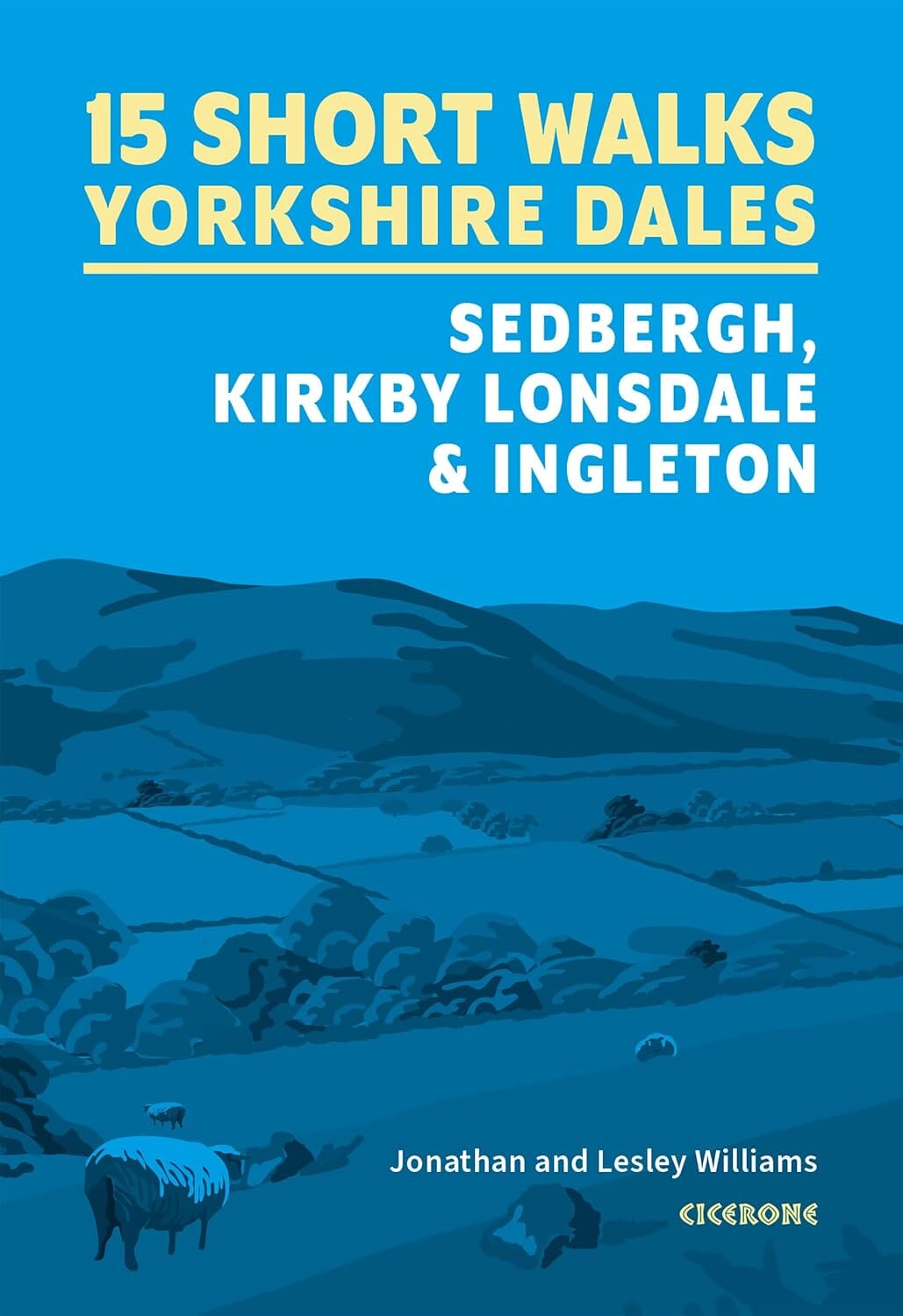 Guide de randonnées (en anglais) - Yorkshire Dales : Sedbergh, Kirkby Lonsdale and Ingleton - 15 Short Walks | Cicerone guide de randonnée Cicerone 