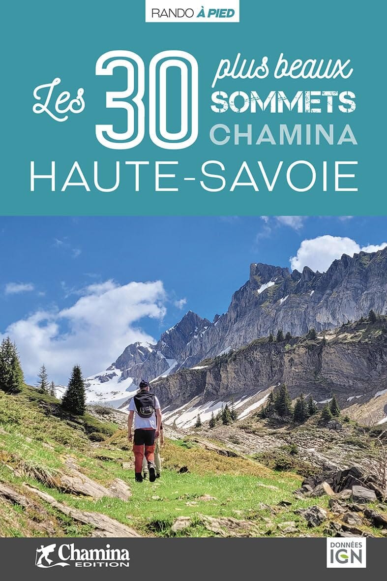Guide de randonnées - Haute-Savoie, les 30 plus beaux sommets | Chamina guide de randonnée Chamina 