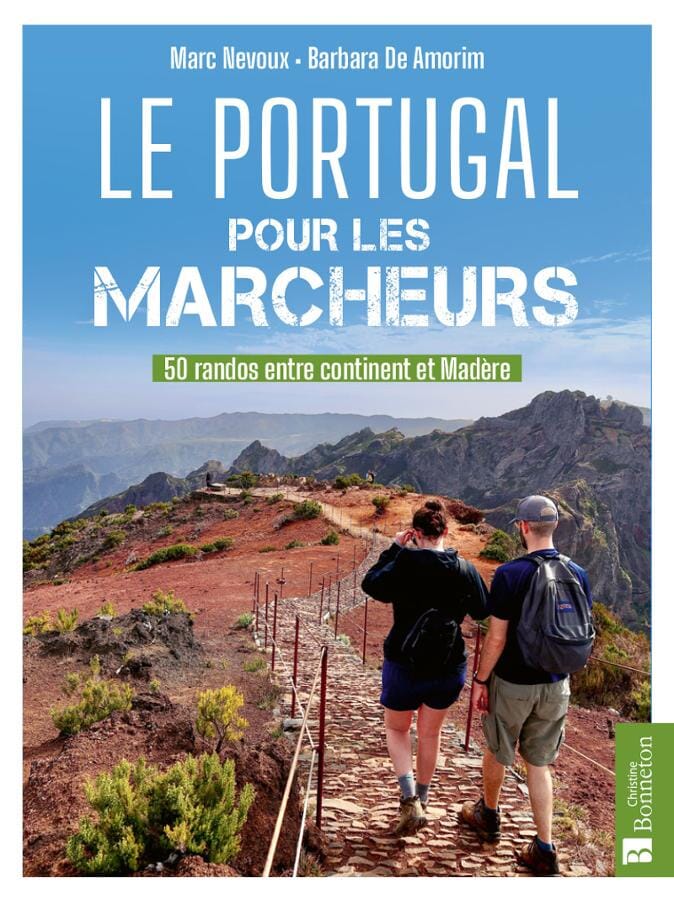Guide de randonnées - Le Portugal pour les marcheurs, 50 randos entre continent et Madère | Bonneton guide de randonnée Bonneton