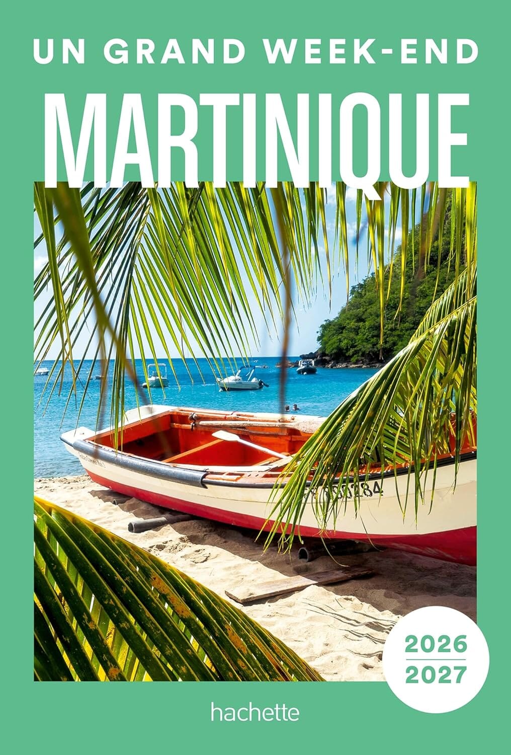 Guide de voyage de poche - Un Grand Week-end en Martinique 2026/27 | Hachette guide de voyage Hachette 