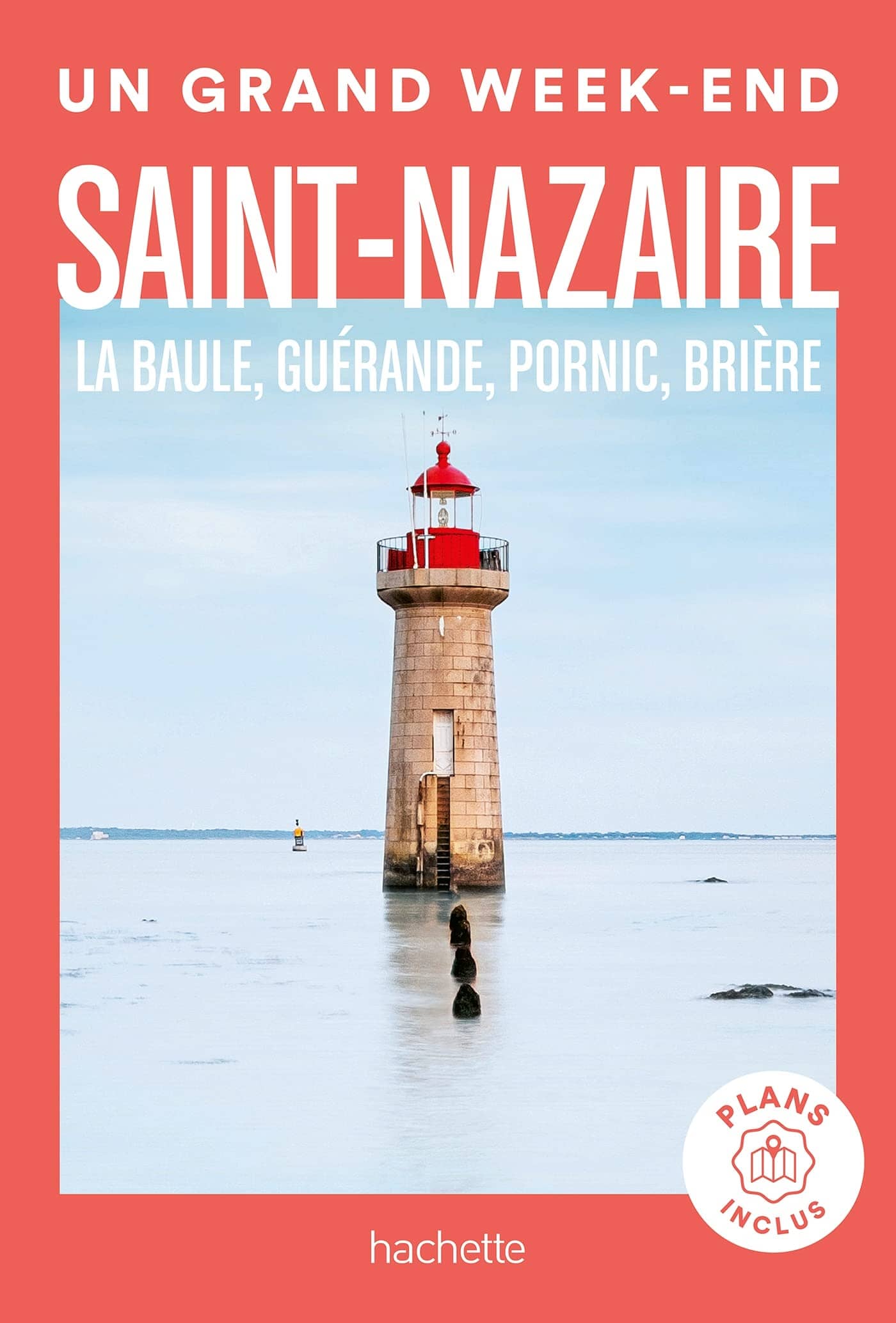 Guide de voyage de poche - Un Grand Week-end : Saint-Nazaire, La Baule, Guérande - Édition 2023 | Hachette guide de voyage Hachette