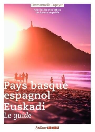 Guide de voyage - Euskadi : Le guide du Pays basque espagnol | Sud Ouest guide de randonnée Sud Ouest 