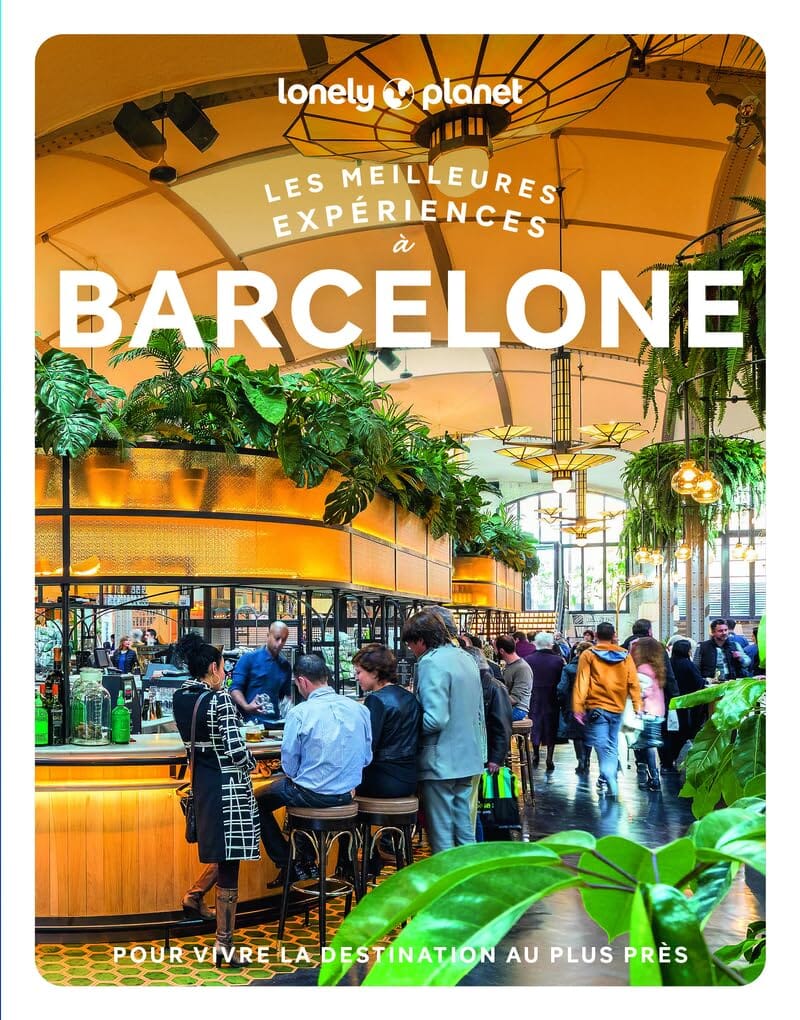 Guide de voyage - Les meilleurs expériences à Barcelone - Édition 2025 | Lonely Planet guide de voyage Lonely Planet 
