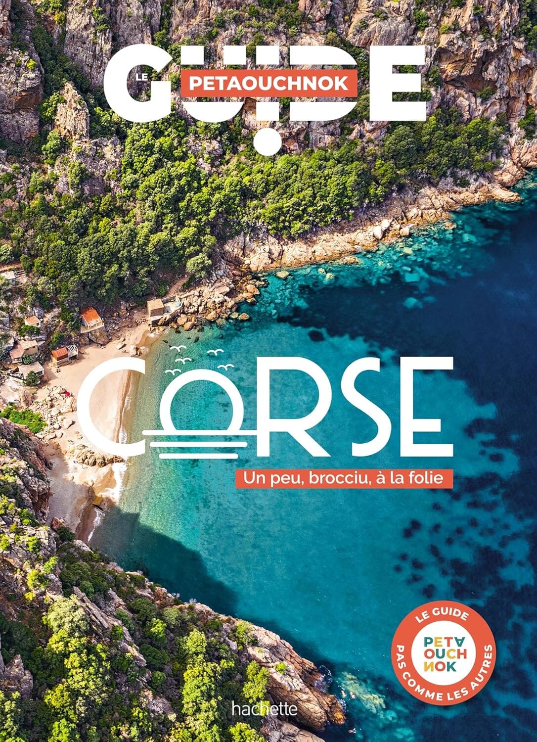 Guide de voyage Petaouchnok - Corse - Édition 2025 | Hachette guide de voyage Hachette 