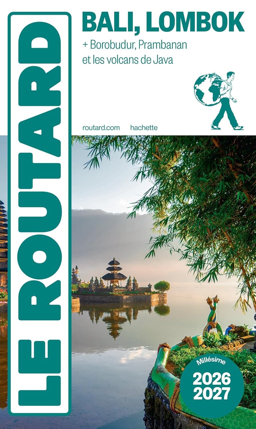 Guide du Routard - Bali, Lombok + Borobudur, Prambanan, volcans de Java 2026/27 | Hachette guide de voyage Hachette 