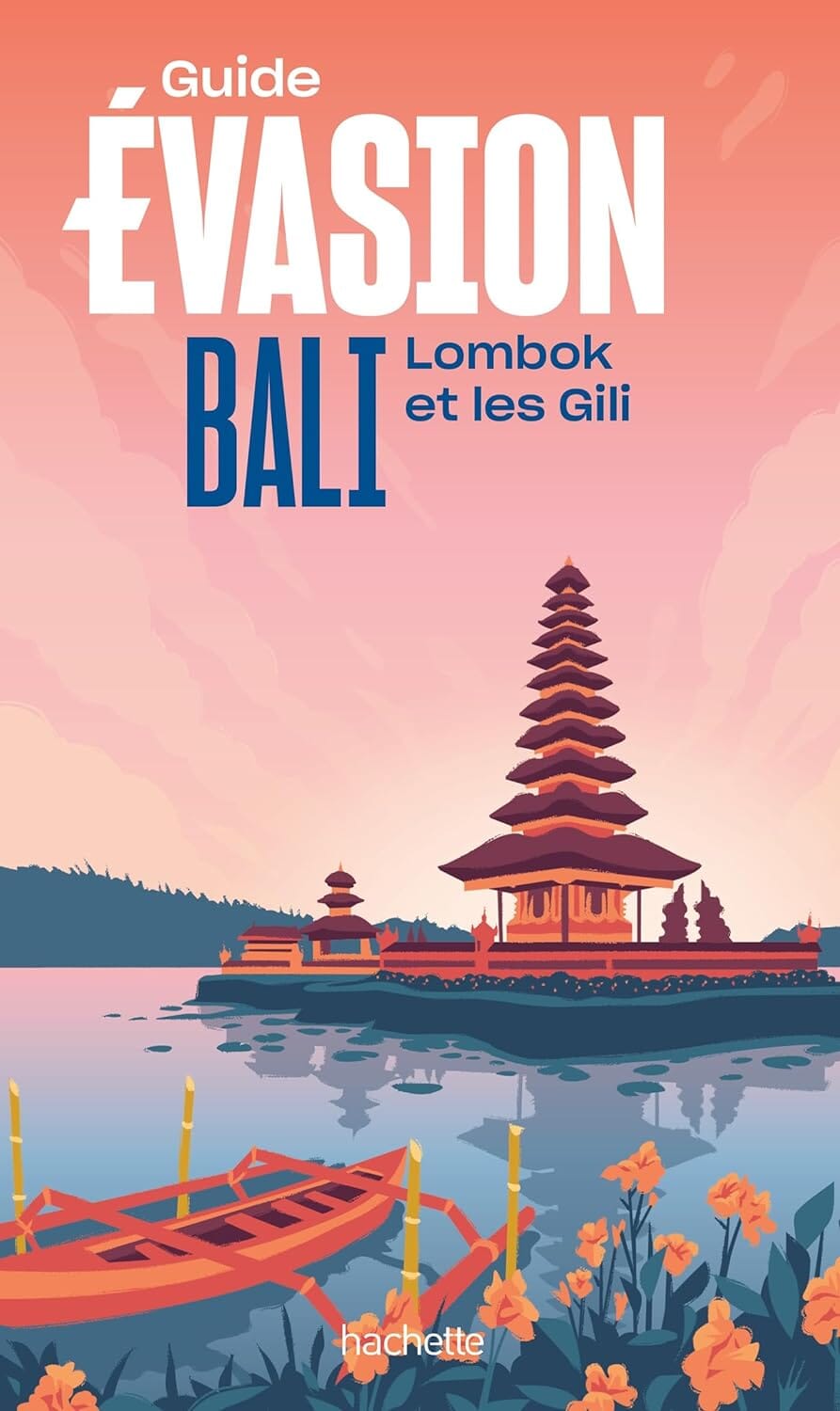 Guide Evasion - Bali, Lombok et les Gili - Édition 2025 | Hachette guide de voyage Hachette