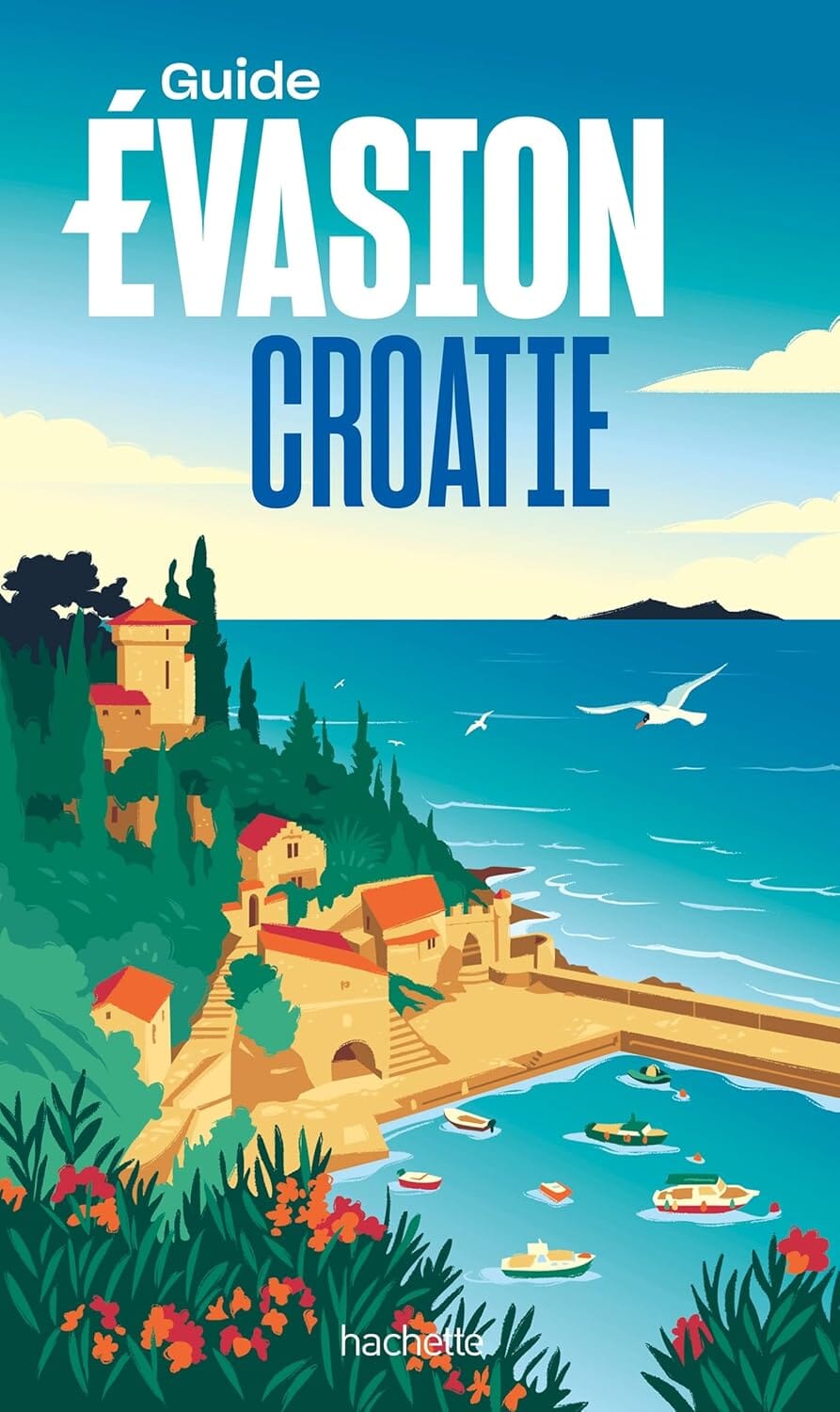 Guide Evasion - Croatie - Édition 2025 | Hachette guide de voyage Hachette 