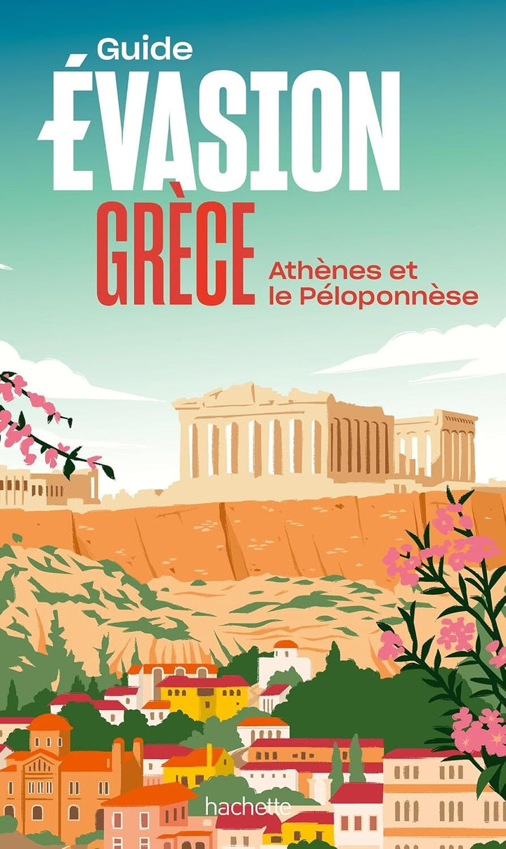 Guide Evasion - Grèce : Athènes et le Péloponnèse 2026 | Hachette guide de voyage Hachette