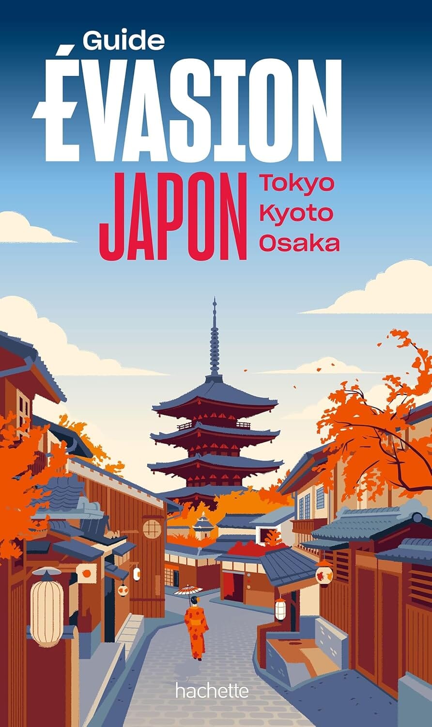 Guide Evasion - Japon, avec Tokyo, Kyoto, Osaka 2026 | Hachette guide de voyage Hachette