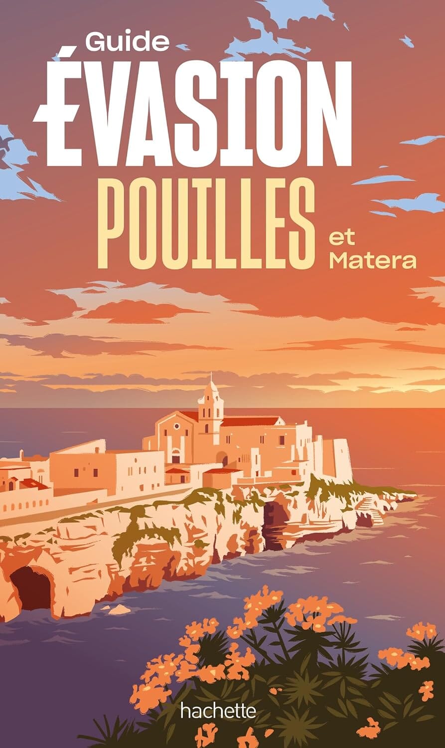 Guide Evasion - Pouilles & Matera 2026 | Hachette guide de voyage Hachette