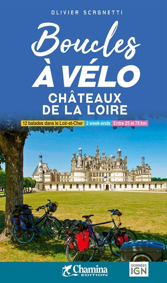 Guide vélo - Boucles à vélo : Châteaux de la Loire | Chamina guide cycliste Chamina