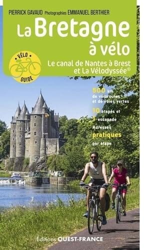 Guide vélo - Bretagne à vélo, le canal de Nantes à Brest et la Vélodyssée | Ouest France guide cycliste Ouest France 