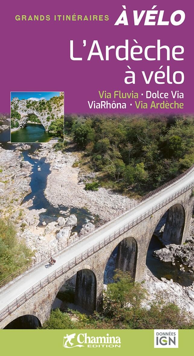 Guide vélo - L'Ardèche à vélo : Dolce Via, Via Fluvia, Via Ardèche, ViaRhôna | Chamina guide cycliste Chamina 