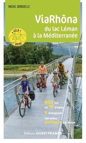 Guide vélo - ViaRhôna, du Lac Léman à la Méditerranée | Ouest France guide cycliste Ouest France