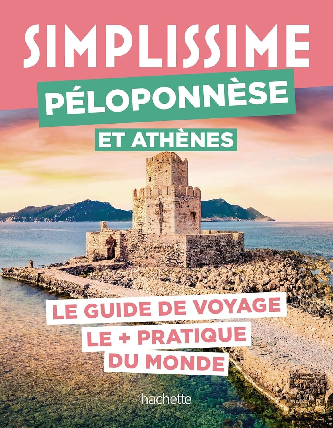 Le guide Simplissime - Péloponnèse et Athènes - Édition 2025 | Hachette guide de voyage Hachette 
