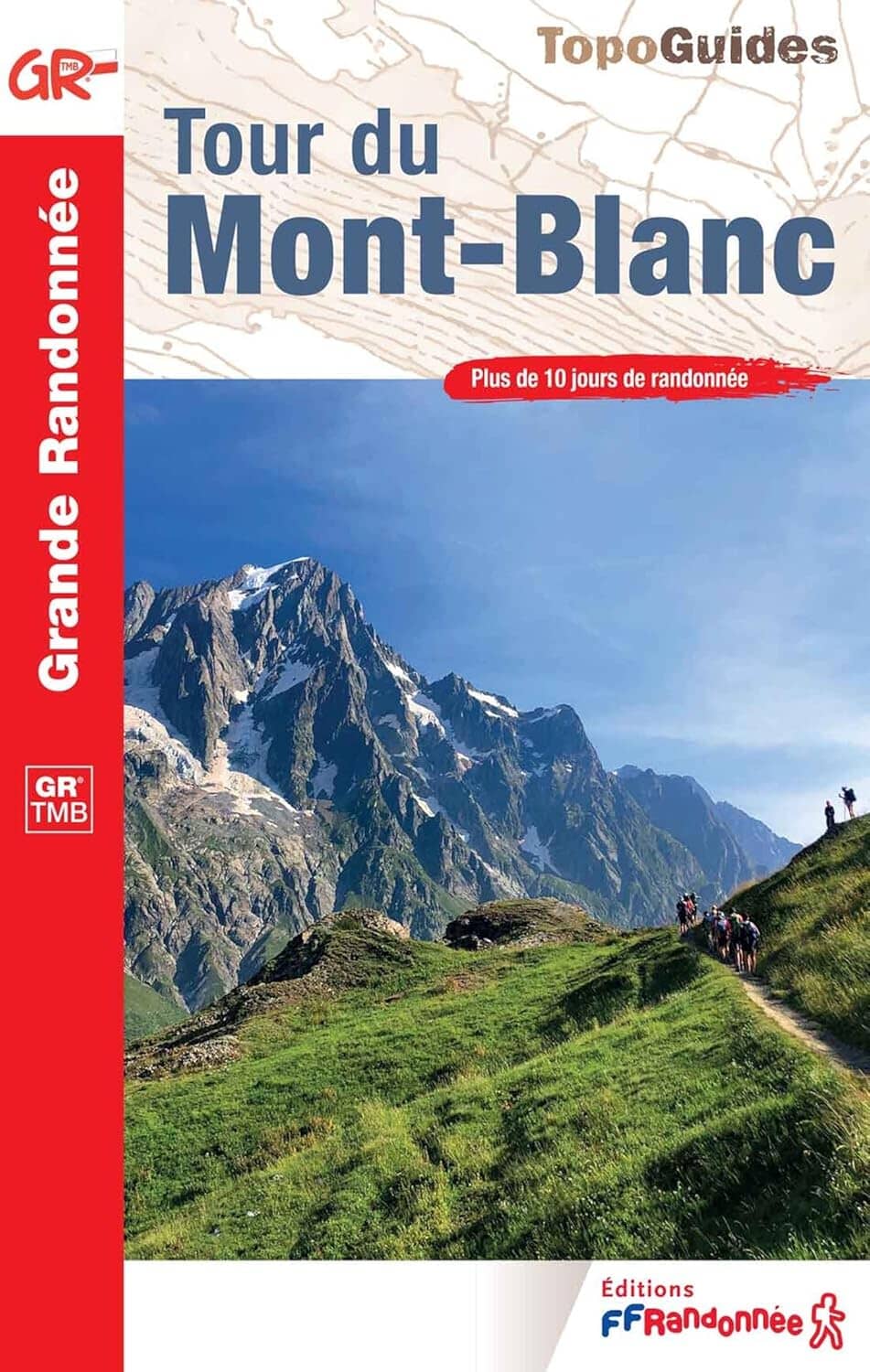 Topoguide de randonnée - Tour du Mont-Blanc, GR TMB | FFR guide de randonnée FFR - Fédération Française de Randonnée