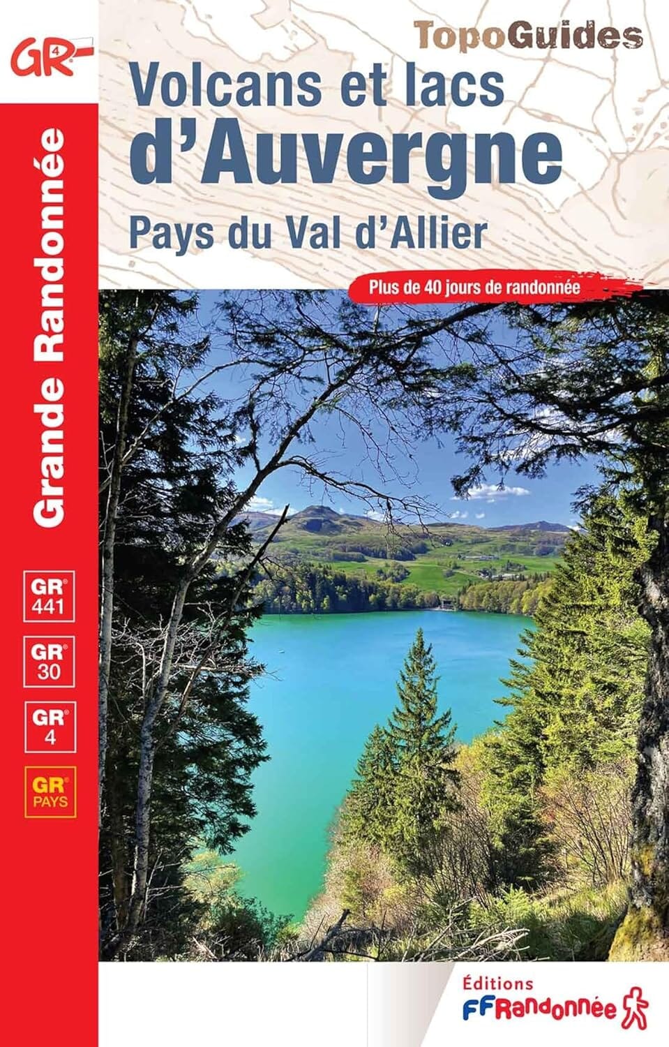 Topoguide de randonnée - Volcans & lacs d'Auvergne, Pays du Val d'Allier GR4, GR30, GR441 | FFR guide de randonnée FFR - Fédération Française de Randonnée 