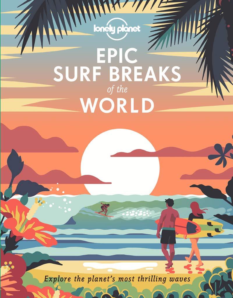 Beau livre (en anglais) - Epic surf breaks of the World | Lonely Planet beau livre Lonely Planet EN