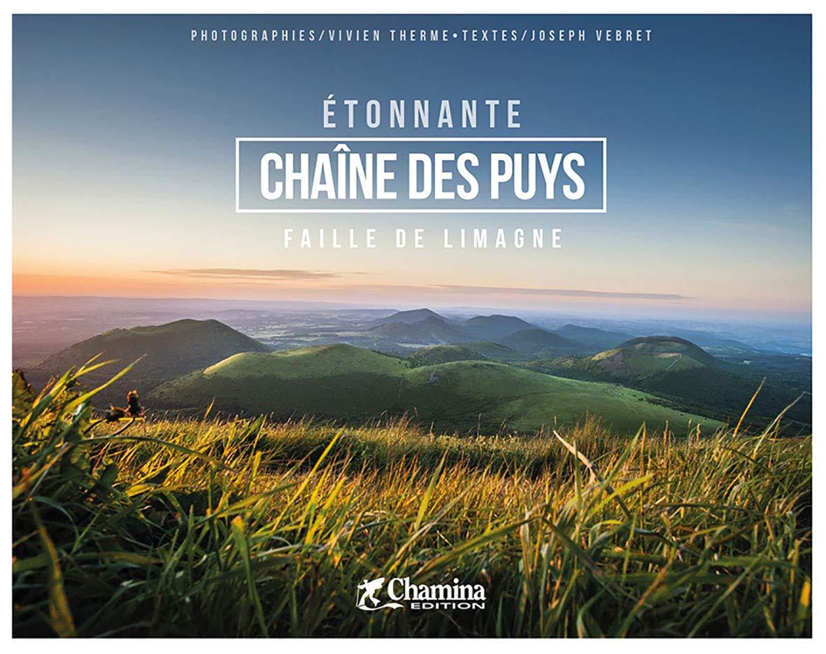 Beau livre - Étonnante chaine des Puys, faille de limagne | Chamina beau livre Chamina 