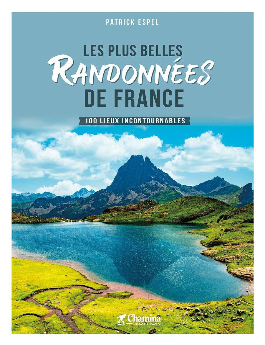 Beau livre - Les plus belles randonnées de France : 100 lieux incontournables | Chamina beau livre Chamina 
