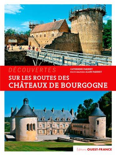Beau livre - Sur les routes des châteaux de Bourgogne | Ouest France beau livre Ouest France 