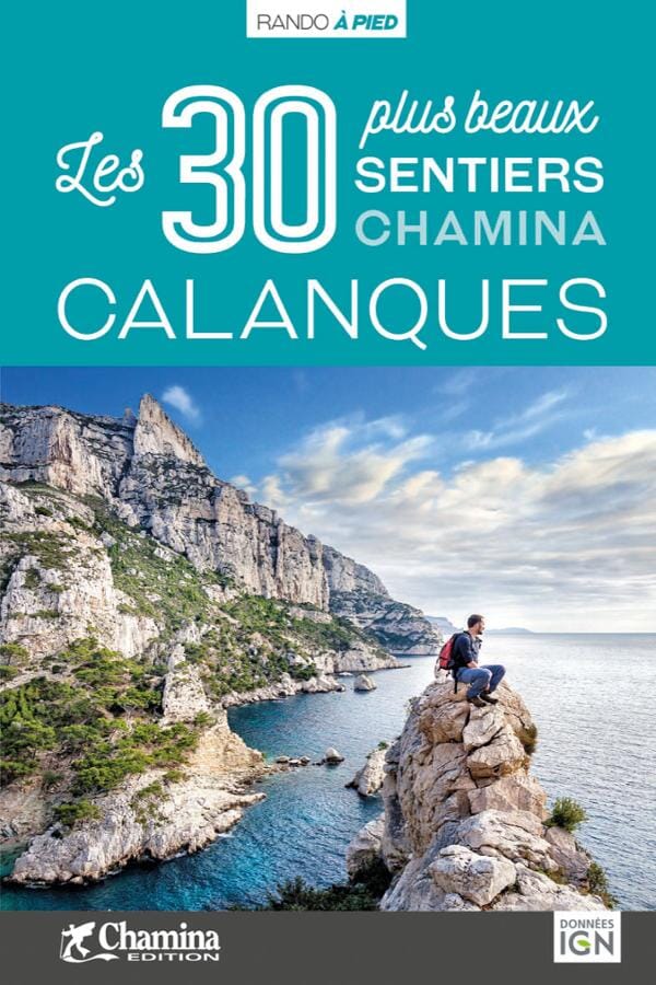 Guide de balades - Calanques, les 30 plus beaux sentiers à pied | Chamina guide de randonnée Chamina
