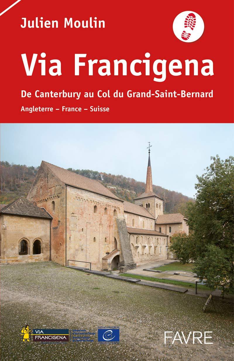 Guide de randonnées - Via Francigena, de Canterbury au col du Grand Saint-Bernard guide de randonnée Interforum 
