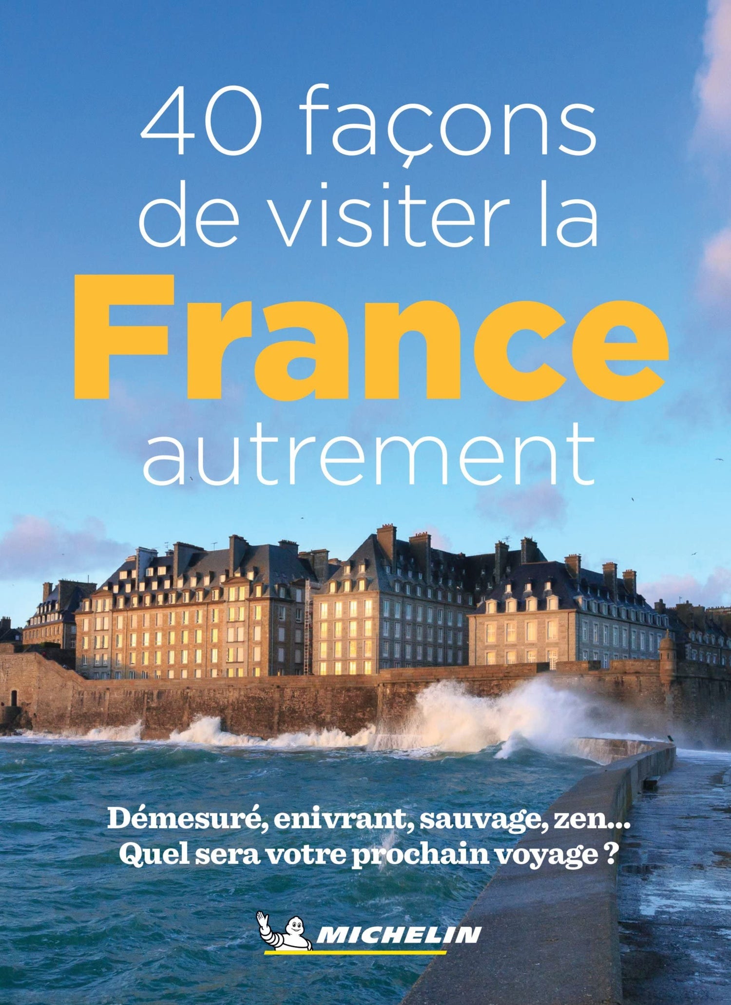 Guide de voyage - 40 façons de visiter la France autrement - Édition 2021 | Michelin guide de voyage Michelin 