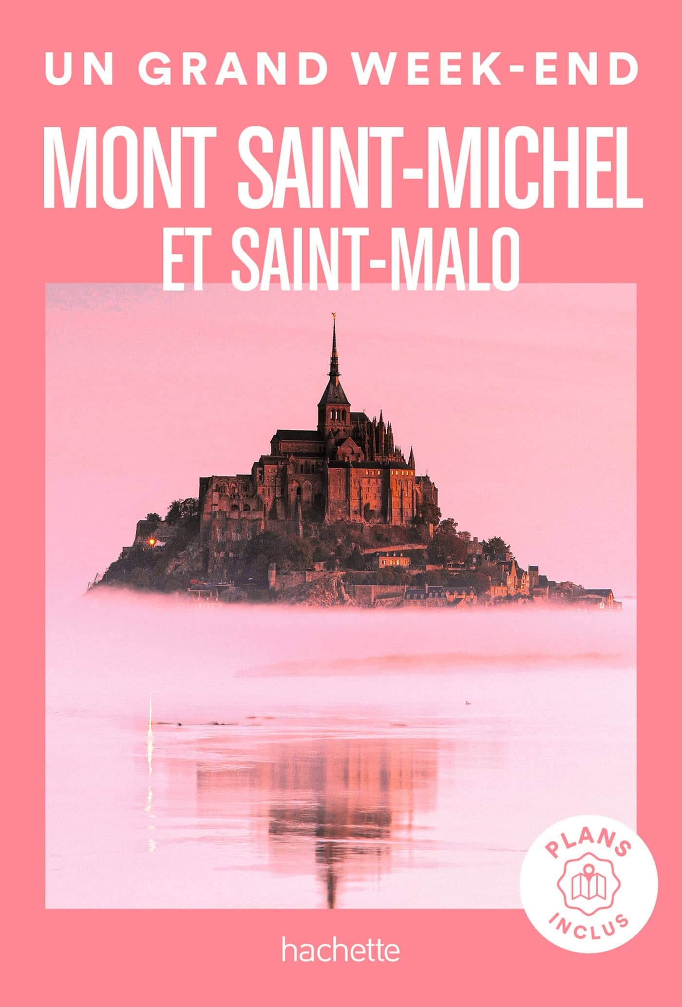 Guide de voyage de poche - Un Grand Week-end au Mont Saint-Michel & Saint Malo - Édition 2023 | Hachette guide de voyage Hachette