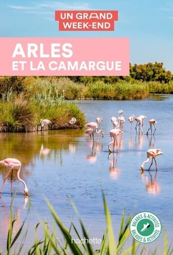 Guide de voyage - Un Grand Week-end : Arles & la Camargue - Édition 2022 | Hachette guide de voyage Hachette 