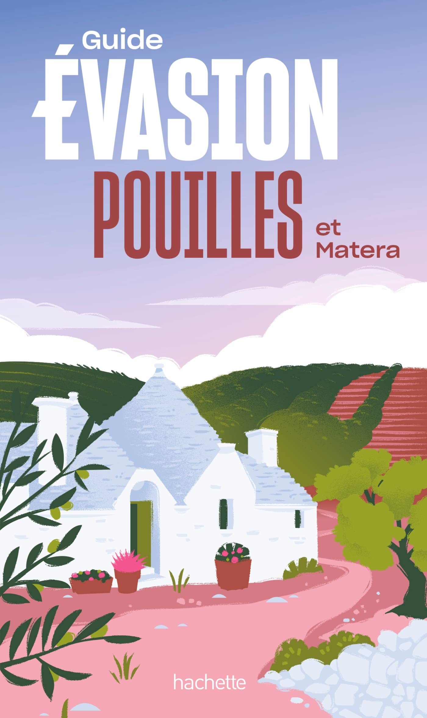 Guide Evasion - Pouilles & Matera - Édition 2023 | Hachette guide de voyage Hachette