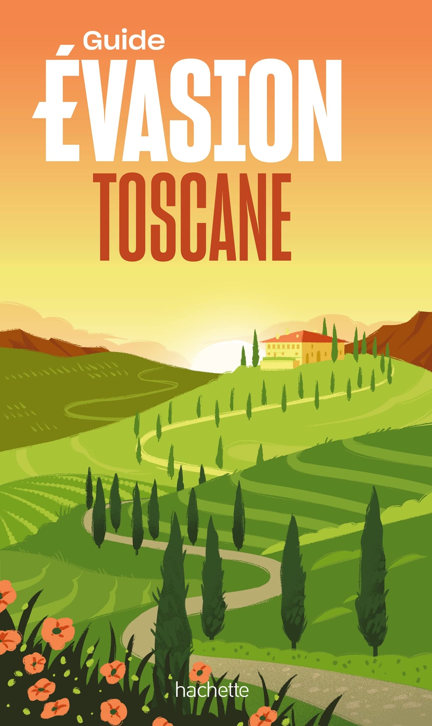 Guide Evasion - Toscane - Édition 2023 | Hachette guide de voyage Hachette
