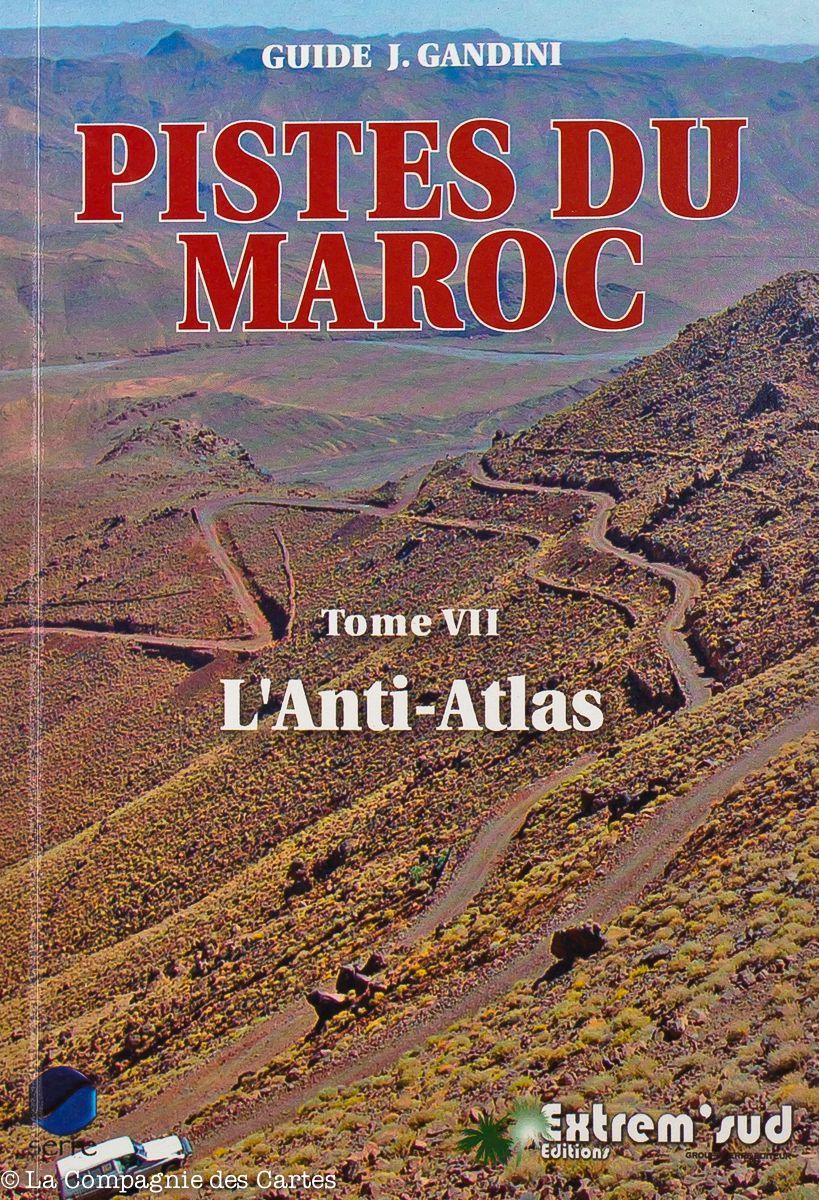 Guide Gandini - Pistes de l'Anti-Atlas (Maroc) - Tome 7 guide de voyage Extrem'Sud - Guides Gandini