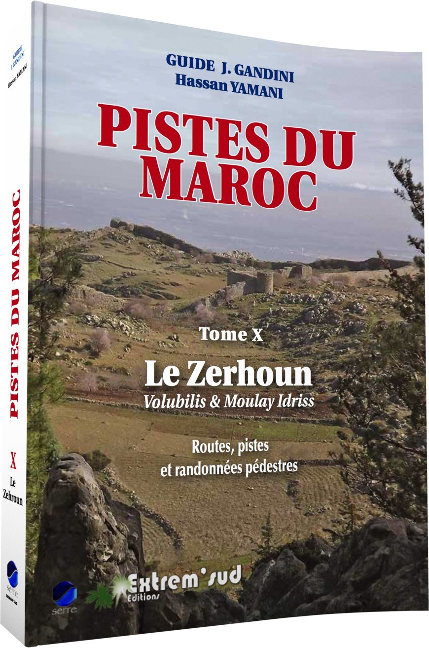 Guide Gandini - Pistes du Maroc : Le Zerhoun - Volubilis & Moulay Idriss - Tome 10 guide de voyage Extrem'Sud - Guides Gandini 