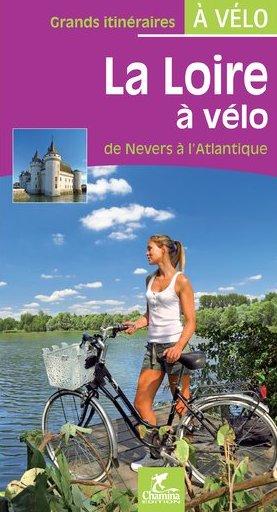 Guide vélo - La Loire, de Nevers à l'Atlantique (Centre, Pays de la Loire) | Chamina guide cycliste Chamina Default Title